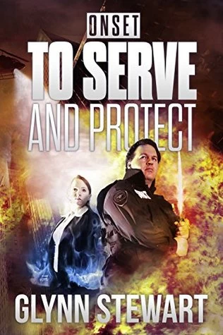 To Serve and Protect (ONSET #1) by Glynn Stewart