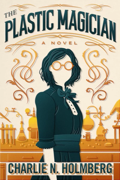 The Plastic Magician (The Paper Magician Trilogy #4) by Charlie N. Holmberg