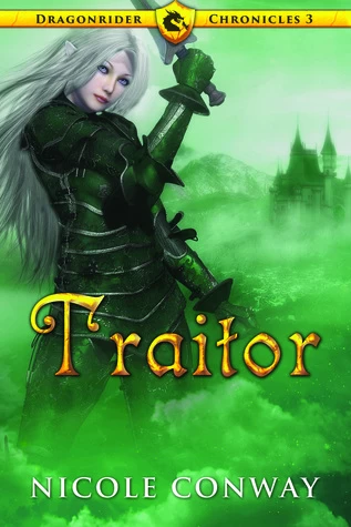 Traitor (The Dragonrider Chronicles #3) by Nicole Conway