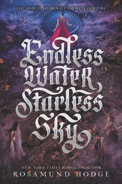 Endless Water, Starless Sky (Bright Smoke, Cold Fire #2) by Rosamund Hodge