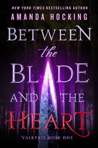Between the Blade and the Heart (Valkyrie #1) by Amanda Hocking