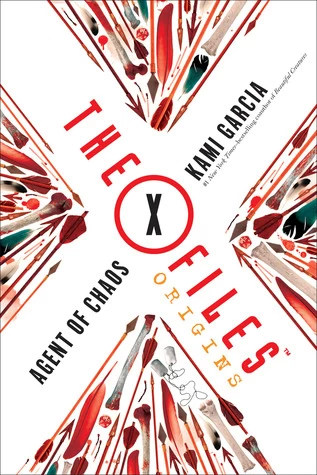 Agent of Chaos (The X-Files: Origins #1) by Kami Garcia