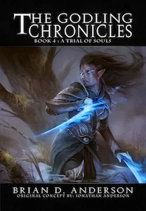 A Trial of Souls (The Godling Chronicles #4) by Brian D. Anderson