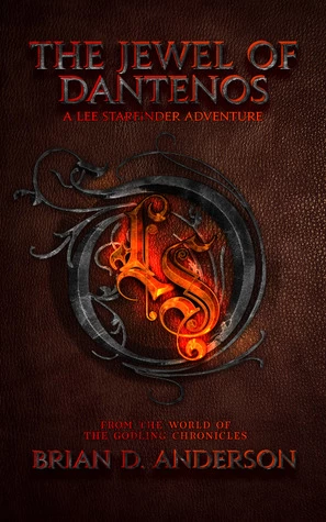 The Jewel of Dantenos: A Lee Starfinder Adventure from the World of The Godling Chronicles (The Godling Chronicles) by Brian D. Anderson
