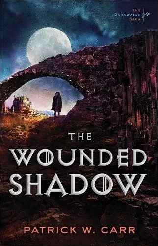 The Wounded Shadow (The Darkwater Saga #3) by Patrick W. Carr
