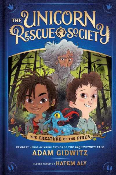The Creature of the Pines (The Unicorn Rescue Society #1) by Adam Gidwitz