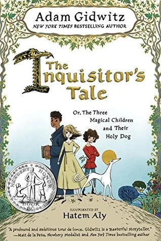 The Inquisitor's Tale: Or, the Three Magical Children and Their Holy Dog by Adam Gidwitz