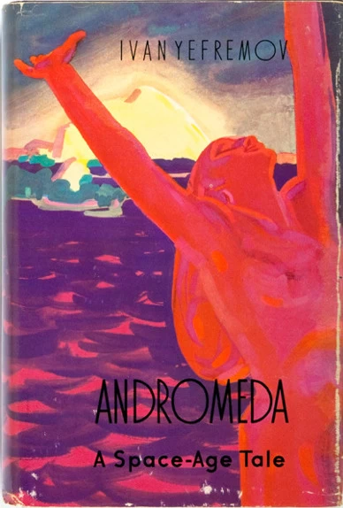Andromeda: A Space-Age Tale by Ivan Yefremov