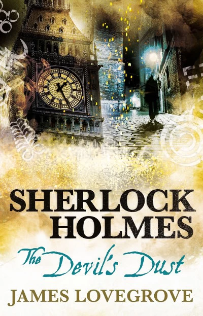 Sherlock Holmes: The Devil's Dust (The New Adventures of Sherlock Holmes) by James Lovegrove
