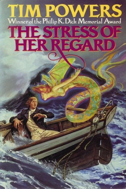 The Stress of Her Regard (The Stress of Her Regard Universe #1) by Tim Powers