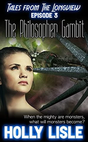 The Philosopher Gambit (Tales from the Longview #3) by Holly Lisle