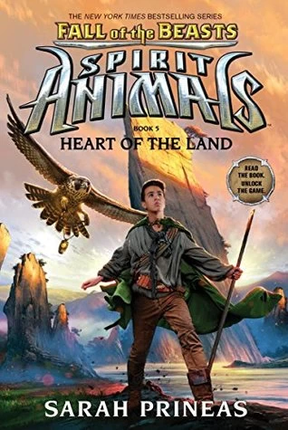 Heart of the Land (Spirit Animals: Fall of the Beasts #5) by Sarah Prineas