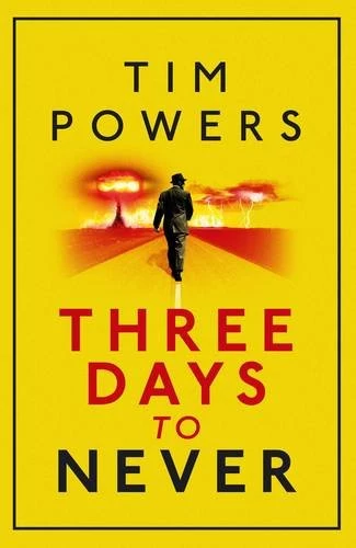 Three Days to Never by Tim Powers