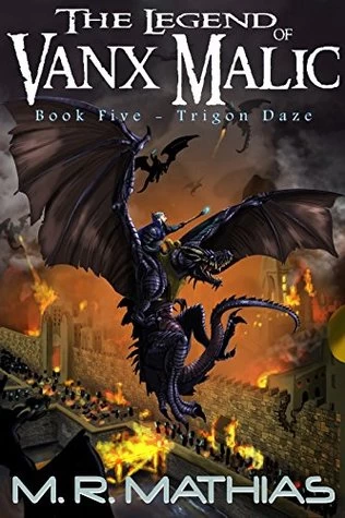 Trigon Daze (The Legend of Vanx Malic #5) by M. R. Mathias