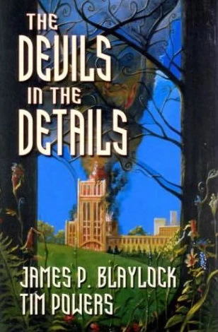 The Devils in the Details by Tim Powers, James P. Blaylock