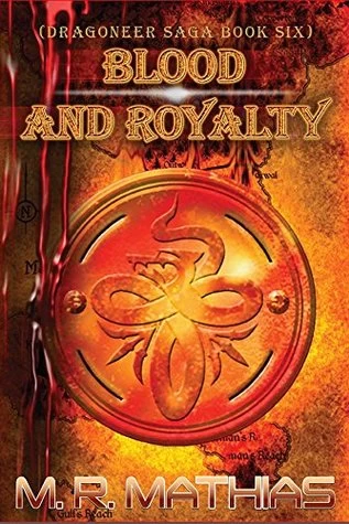 Blood and Royalty (The Dragoneers #6) by M. R. Mathias