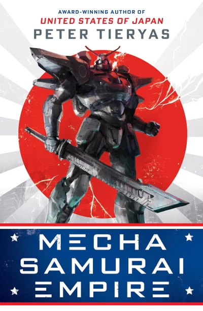 Mecha Samurai Empire (United States of Japan #2) by Peter Tieryas