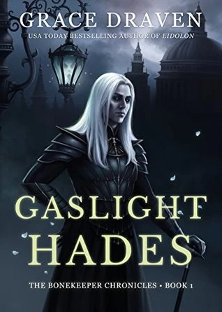 Gaslight Hades (The Bonekeeper Chronicles #1) by Grace Draven