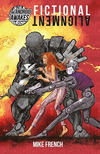 Fictional Alignment (An Android Awakes #2) by Mike French