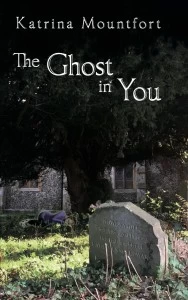 The Ghost in You by Katrina Mountfort