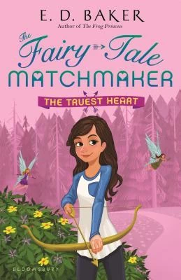 The Truest Heart (The Fairy-Tale Matchmaker #3) by E. D. Baker