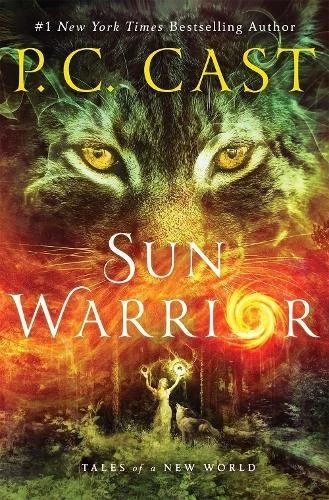 Sun Warrior (Tales of a New World #2) by P. C. Cast