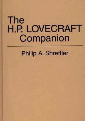 The H. P. Lovecraft Companion by Philip A. Shreffler