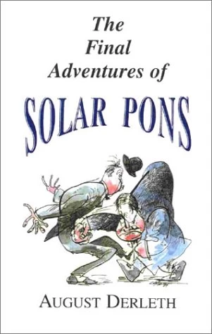 The Final Adventures of Solar Pons (The Adventures of Solar Pons) by August Derleth
