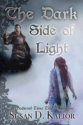 The Dark Side of Light: A Medieval Time Travel Fantasy