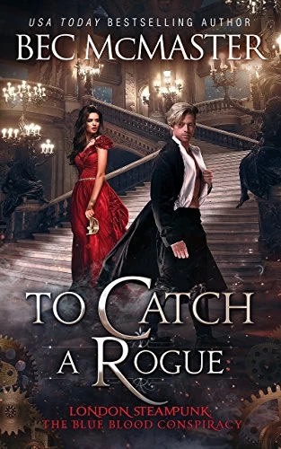To Catch a Rogue (London Steampunk: The Blue Blood Conspiracy #4) by Bec McMaster
