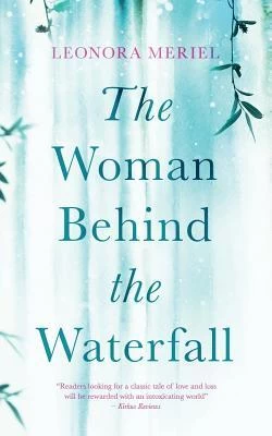 The Woman Behind the Waterfall by Leonora Meriel