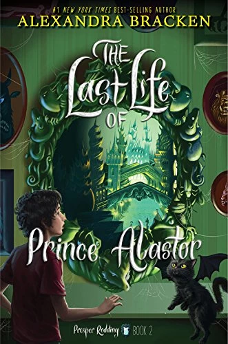 The Last Life of Prince Alastor (Prosper Redding #2) by Alexandra Bracken
