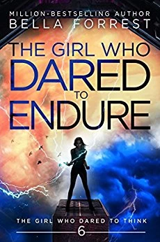 The Girl Who Dared to Endure (The Girl Who Dared to Think #6) by Bella Forrest