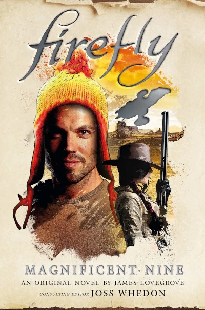 The Magnificent Nine (Firefly #2) by James Lovegrove, Joss Whedon