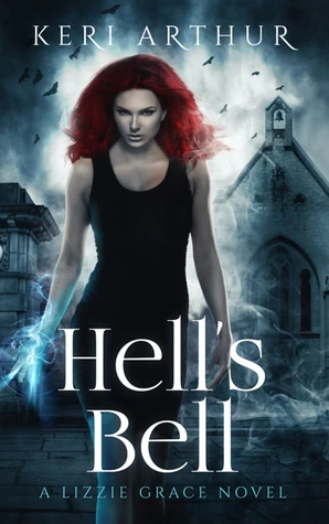 Hell's Bell (Lizzie Grace #2) by Keri Arthur