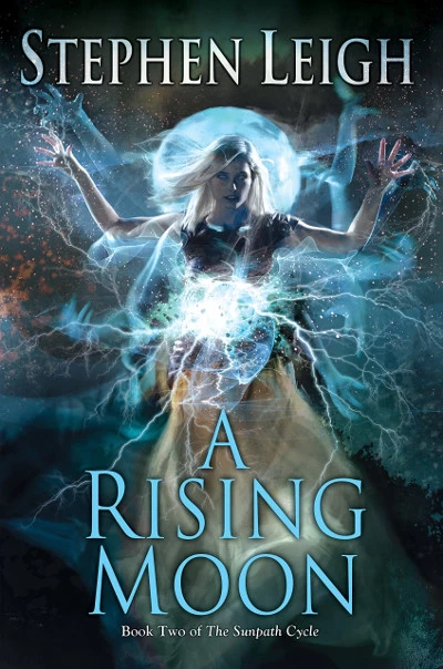 A Rising Moon (The Sunpath Cycle #2) by Stephen Leigh
