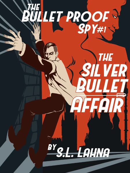 The Silver Bullet Affair (The Bulletproof Spy #1) by S. L. Lahna
