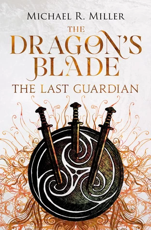 The Last Guardian (The Dragon's Blade #3) by Michael R. Miller