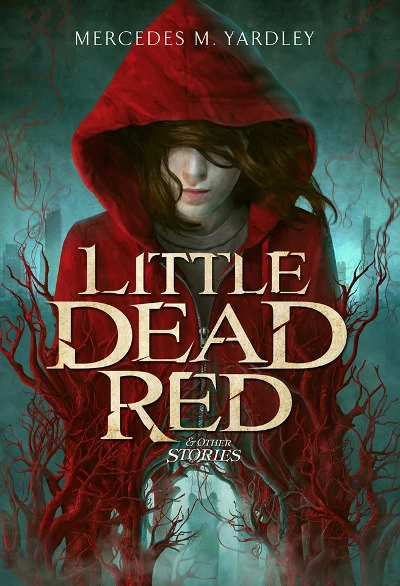 Little Dead Red & Other Stories by Mercedes M. Yardley