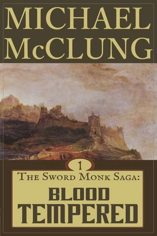 Blood Tempered (The Sword Monk Saga #1) by Michael McClung