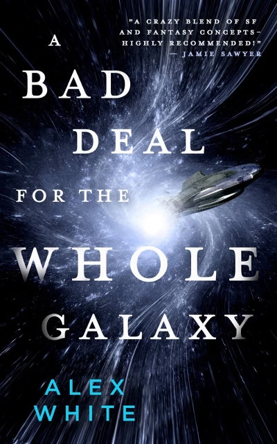 A Bad Deal for the Whole Galaxy (The Salvagers #2) by Alex White