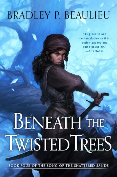 Beneath the Twisted Trees (The Song of the Shattered Sands #4) by Bradley P. Beaulieu