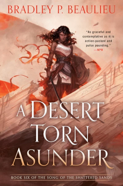 A Desert Torn Asunder (The Song of the Shattered Sands #6) by Bradley P. Beaulieu