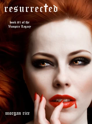 Resurrected (The Vampire Journals #9) by Morgan Rice