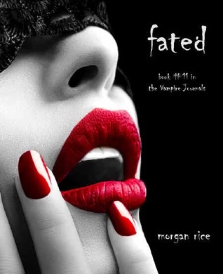 Fated (The Vampire Journals #11) by Morgan Rice
