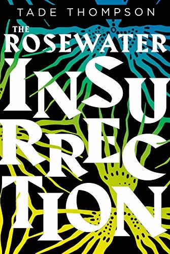 The Rosewater Insurrection (The Wormwood Trilogy #2) by Tade Thompson