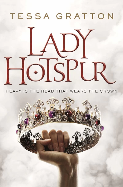 Lady Hotspur (The Queens of Innis Lear) by Tessa Gratton