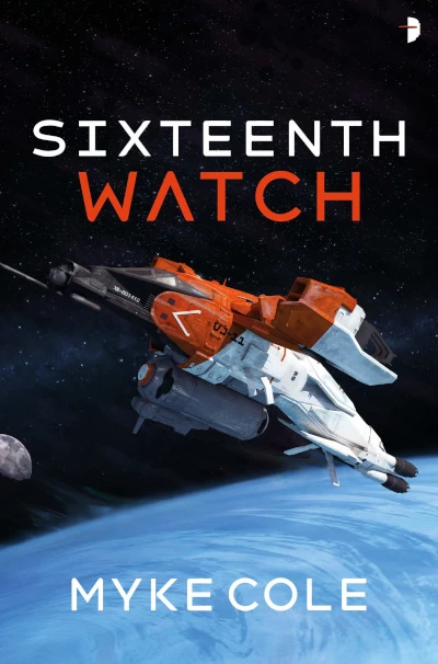 Sixteenth Watch (SAR-1 #1) by Myke Cole