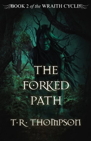 The Forked Path (The Wraith Cycle #2) by T. R. Thompson