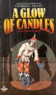 A Glow of Candles and Other Stories by Charles L. Grant